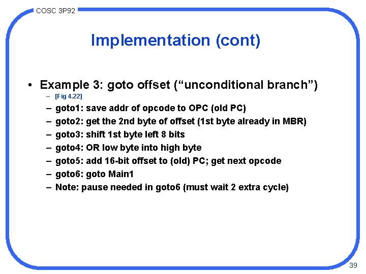 COSC 3 P 92 Implementation (cont) • Example 3: goto offset (“unconditional branch”) –