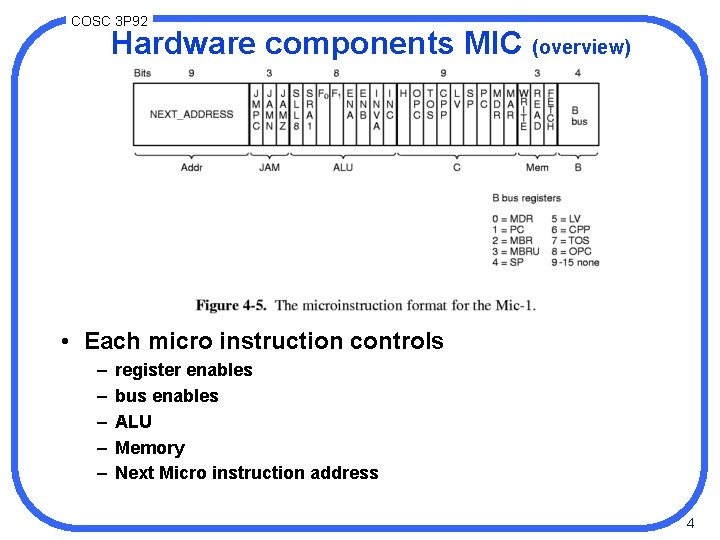 COSC 3 P 92 Hardware components MIC (overview) • Each micro instruction controls –