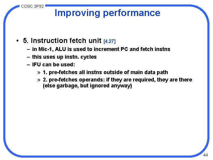 COSC 3 P 92 Improving performance • 5. Instruction fetch unit [4. 27] –