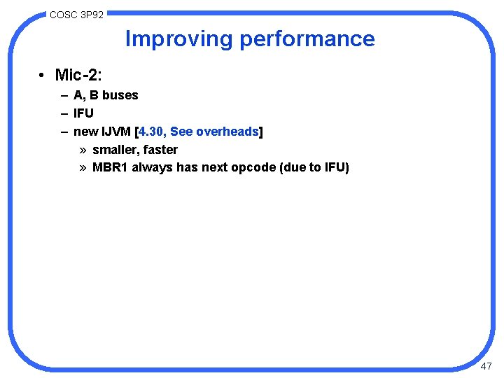 COSC 3 P 92 Improving performance • Mic-2: – A, B buses – IFU