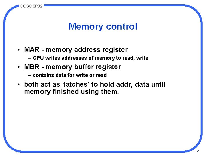 COSC 3 P 92 Memory control • MAR - memory address register – CPU