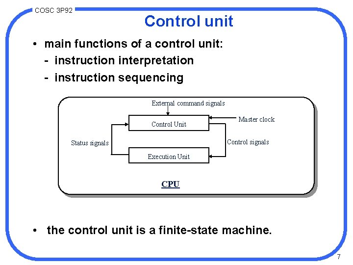 COSC 3 P 92 Control unit • main functions of a control unit: -