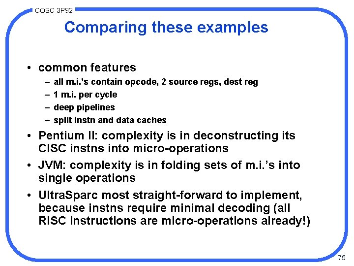 COSC 3 P 92 Comparing these examples • common features – – all m.