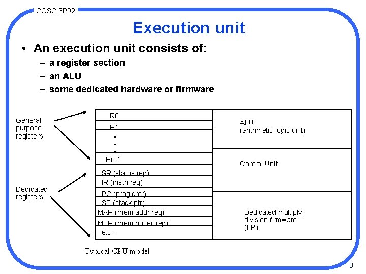 COSC 3 P 92 Execution unit • An execution unit consists of: – a