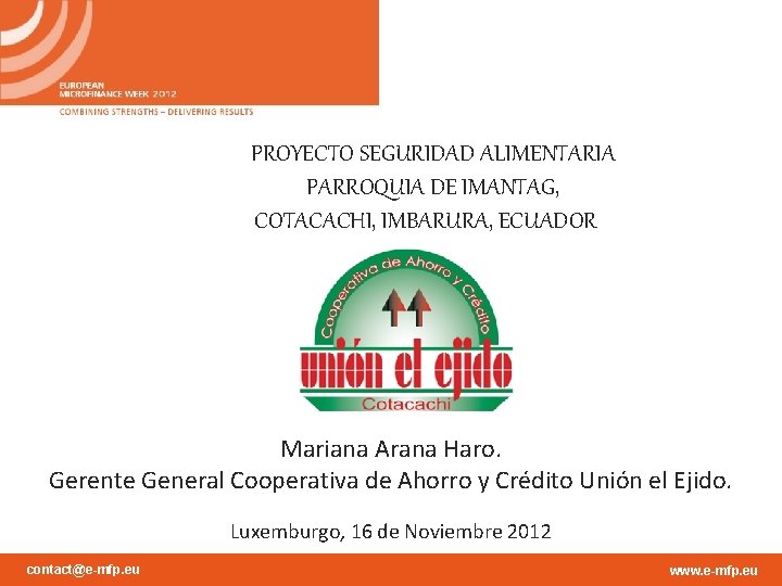PROYECTO SEGURIDAD ALIMENTARIA PARROQUIA DE IMANTAG, COTACACHI, IMBARURA, ECUADOR Mariana Arana Haro. Gerente General