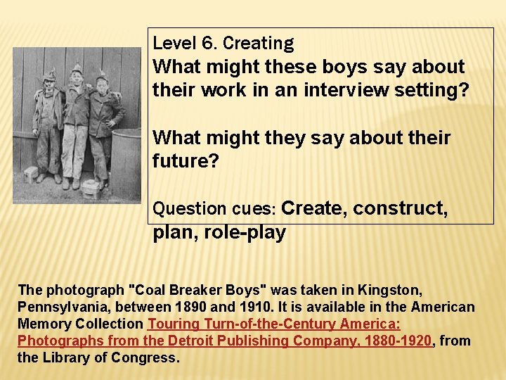 Level 6. Creating What might these boys say about their work in an interview