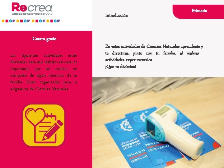 Introducción Cuarto grado Las siguientes actividades están diseñadas para que trabajes en casa, es Introducción Cuarto grado Las siguientes actividades están diseñadas para que trabajes en casa, es