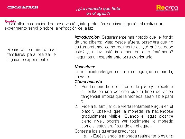 CIENCIAS NATURALES ¡¿La moneda que flota en el agua? ! Propósito Desarrollar la capacidad CIENCIAS NATURALES ¡¿La moneda que flota en el agua? ! Propósito Desarrollar la capacidad