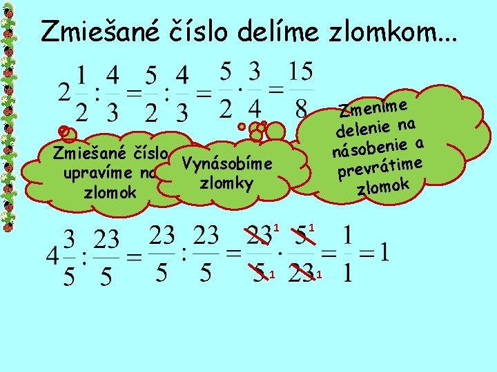 Zmiešané číslo delíme zlomkom. . . Zmeníme a delenie n a e i n