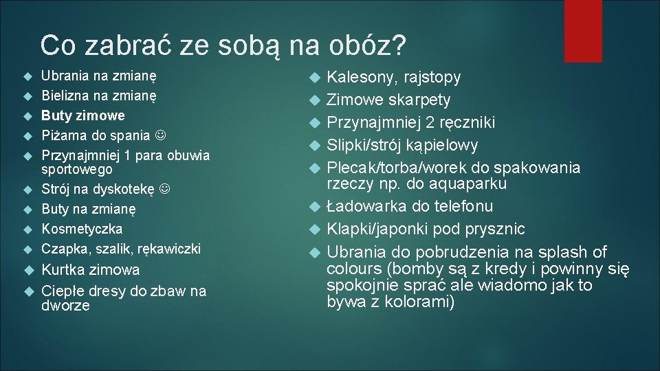 Co zabrać ze sobą na obóz? Ubrania na zmianę Bielizna na zmianę Buty zimowe