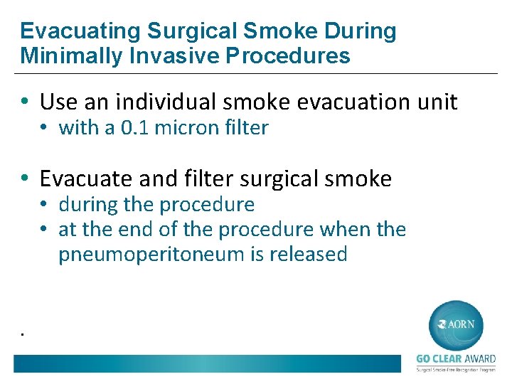 Evacuating Surgical Smoke During Minimally Invasive Procedures • Use an individual smoke evacuation unit