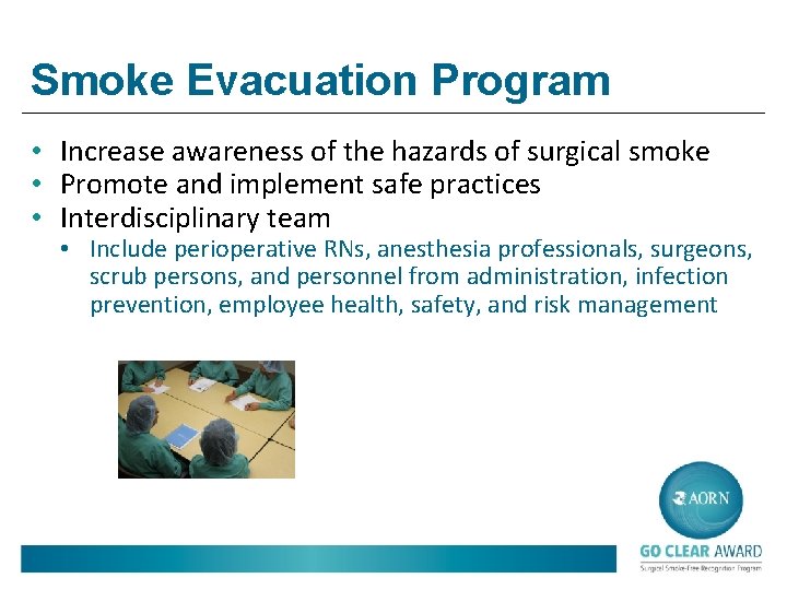 Smoke Evacuation Program • Increase awareness of the hazards of surgical smoke • Promote