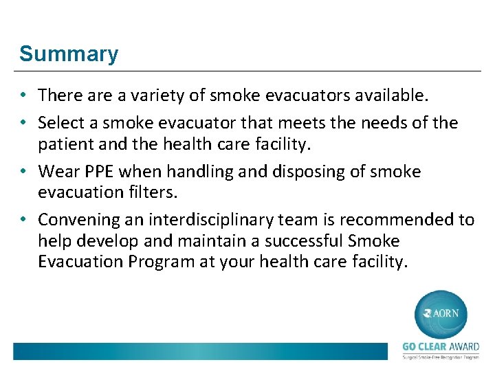 Summary • There a variety of smoke evacuators available. • Select a smoke evacuator