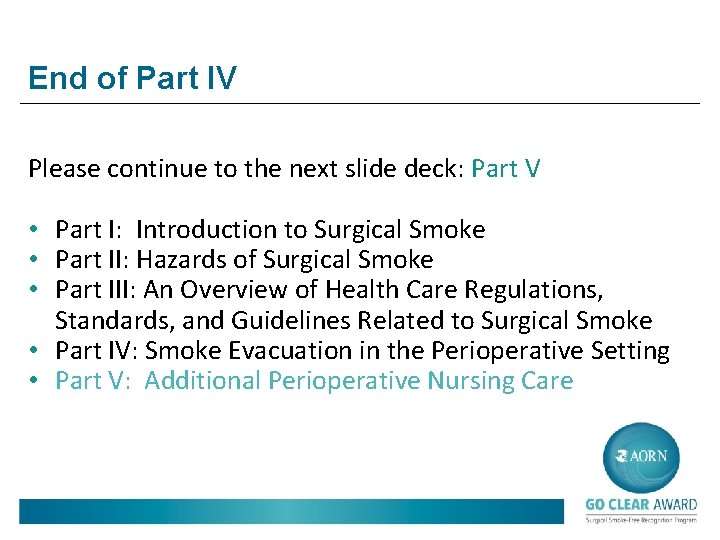 End of Part IV Please continue to the next slide deck: Part V •