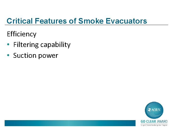Critical Features of Smoke Evacuators Efficiency • Filtering capability • Suction power 