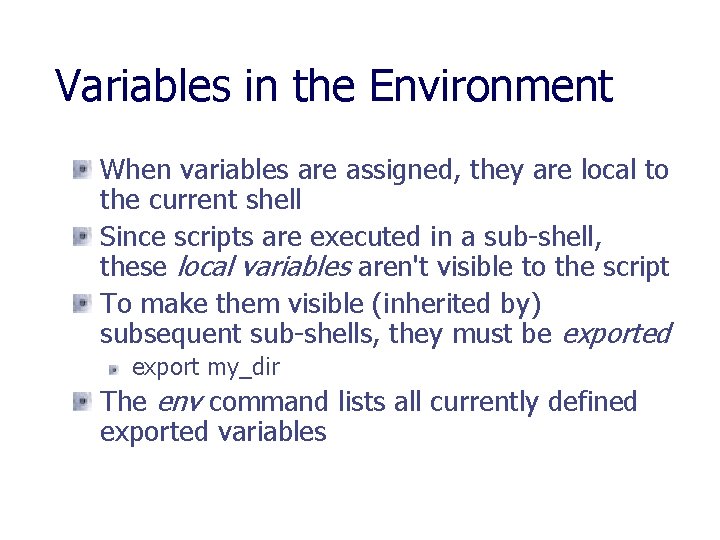 Variables in the Environment When variables are assigned, they are local to the current