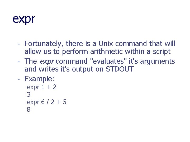 expr - Fortunately, there is a Unix command that will allow us to perform