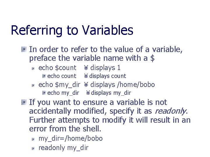 Referring to Variables In order to refer to the value of a variable, preface