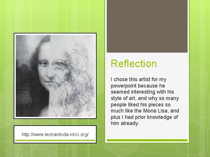 Reflection I chose this artist for my powerpoint because he seemed interesting with his