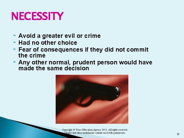 NECESSITY Avoid a greater evil or crime Had no other choice Fear of consequences