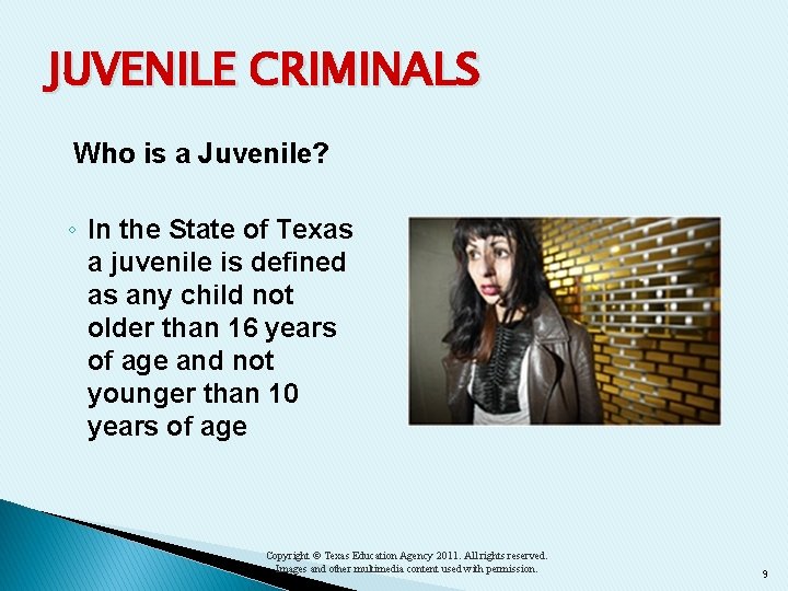 JUVENILE CRIMINALS Who is a Juvenile? ◦ In the State of Texas a juvenile