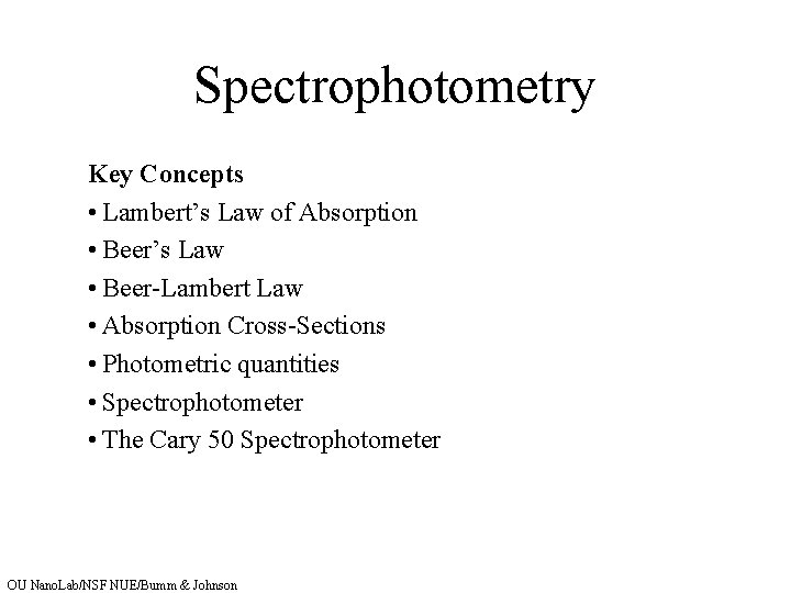 Spectrophotometry Key Concepts • Lambert’s Law of Absorption • Beer’s Law • Beer-Lambert Law