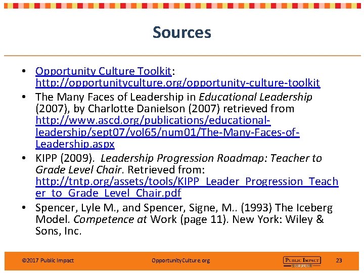 Sources • Opportunity Culture Toolkit: http: //opportunityculture. org/opportunity-culture-toolkit • The Many Faces of Leadership