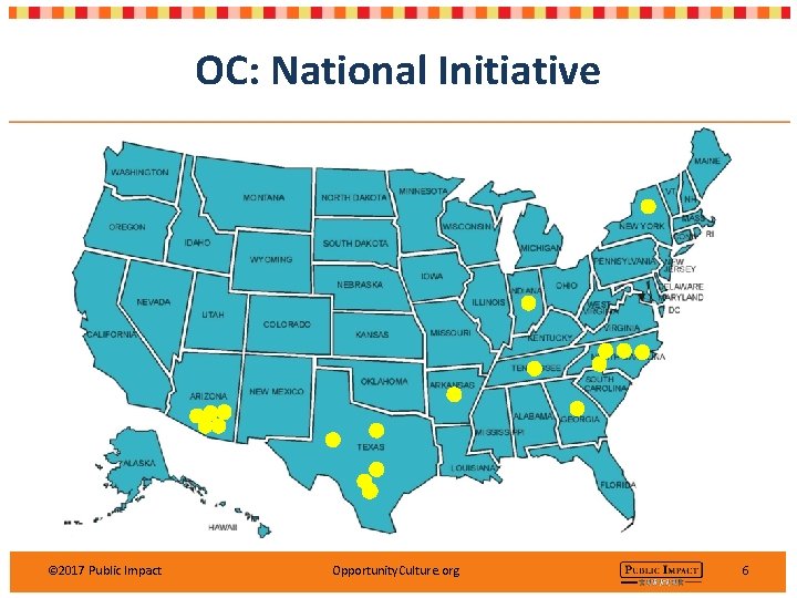 OC: National Initiative © 2017 Public Impact Opportunity. Culture. org 6 