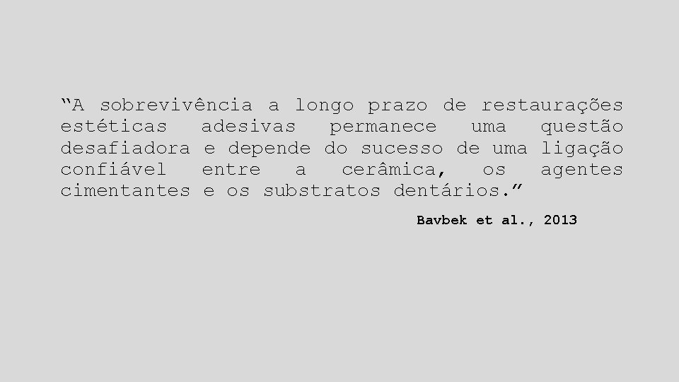 “A sobrevivência a longo prazo de restaurações estéticas adesivas permanece uma questão desafiadora e