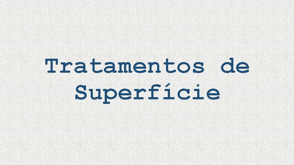 Tratamentos de Superfície 