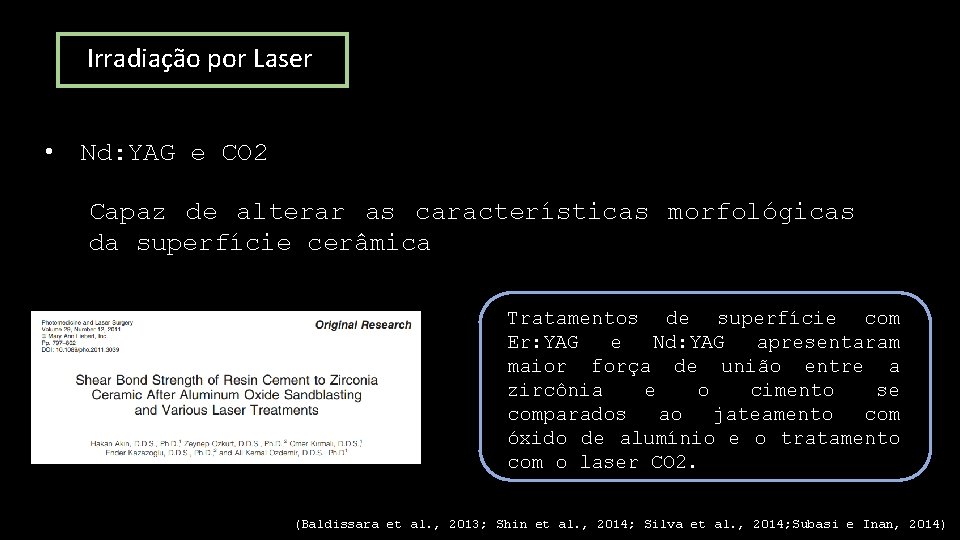 Irradiação por Laser • Nd: YAG e CO 2 Capaz de alterar as características