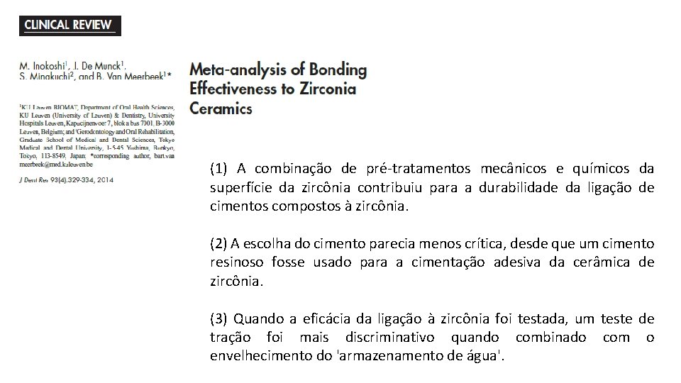 (1) A combinação de pré-tratamentos mecânicos e químicos da superfície da zircônia contribuiu para