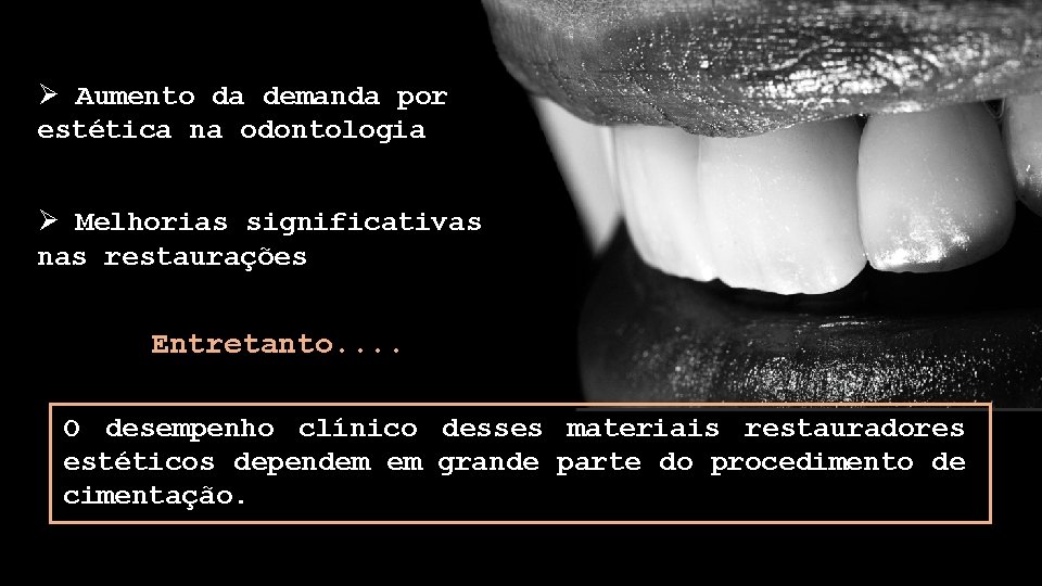 Ø Aumento da demanda por estética na odontologia Ø Melhorias significativas nas restaurações Entretanto.