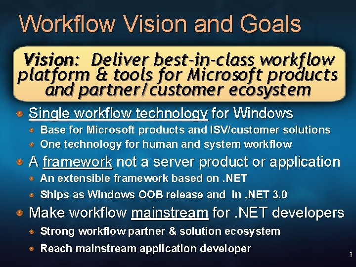 Workflow Vision and Goals Vision: Deliver best-in-class workflow platform & tools for Microsoft products
