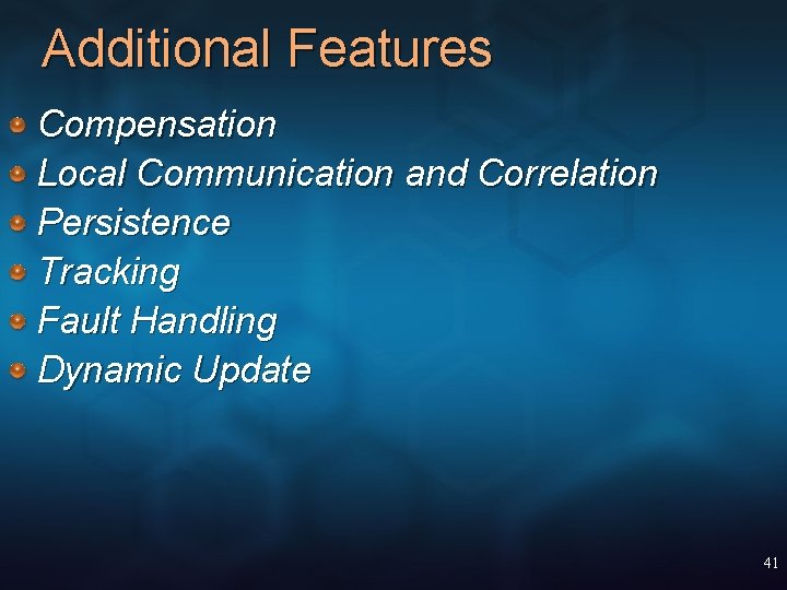 Additional Features Compensation Local Communication and Correlation Persistence Tracking Fault Handling Dynamic Update 41