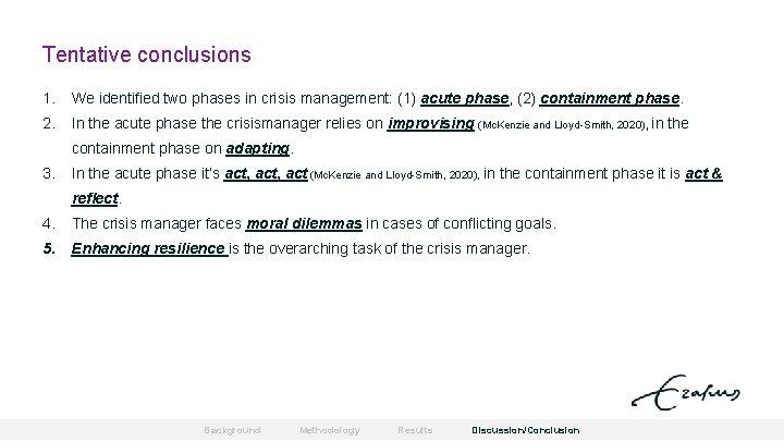 Tentative conclusions 1. We identified two phases in crisis management: (1) acute phase, (2)