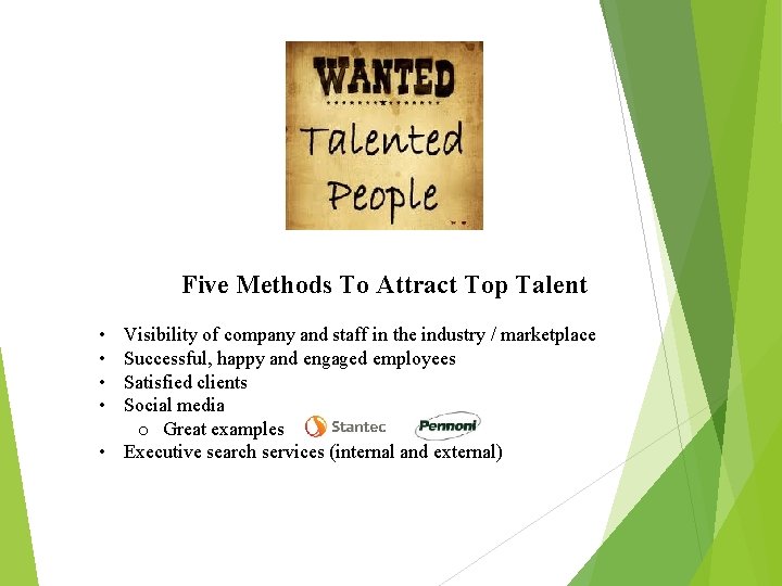 Five Methods To Attract Top Talent • • Visibility of company and staff in