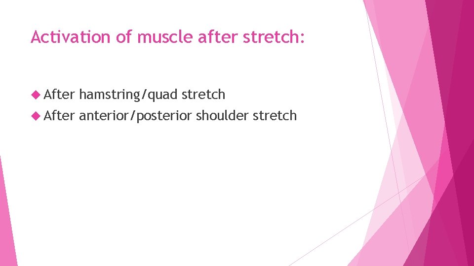 Activation of muscle after stretch: After hamstring/quad stretch After anterior/posterior shoulder stretch 