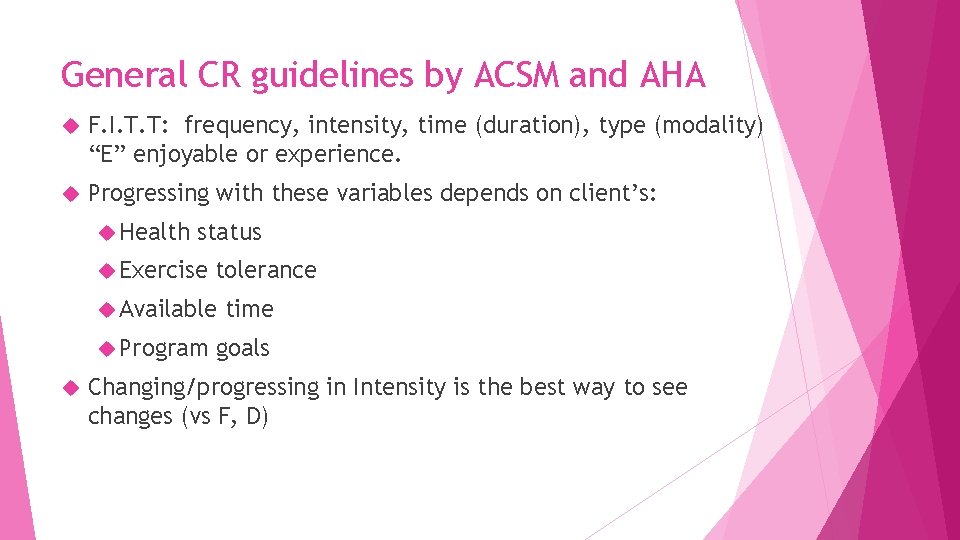 General CR guidelines by ACSM and AHA F. I. T. T: frequency, intensity, time