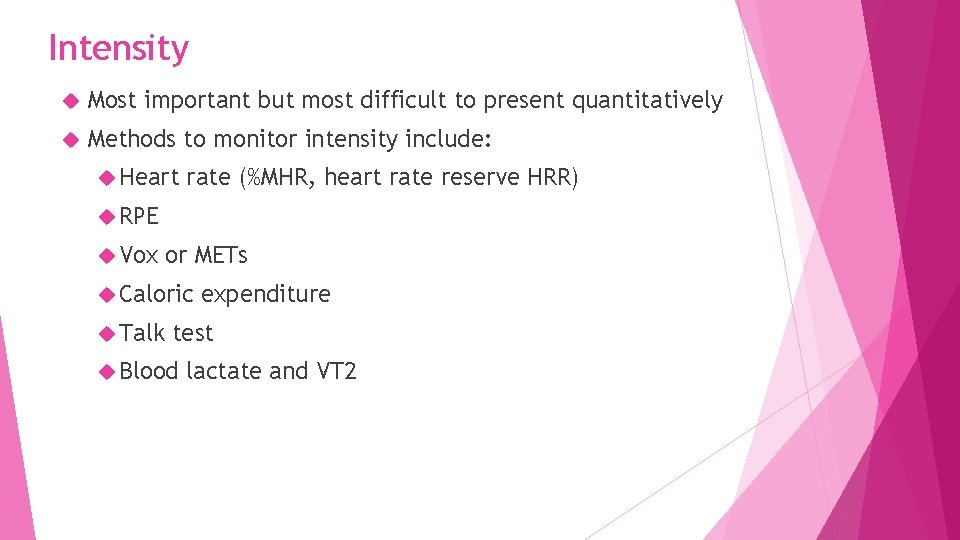 Intensity Most important but most difficult to present quantitatively Methods to monitor intensity include: