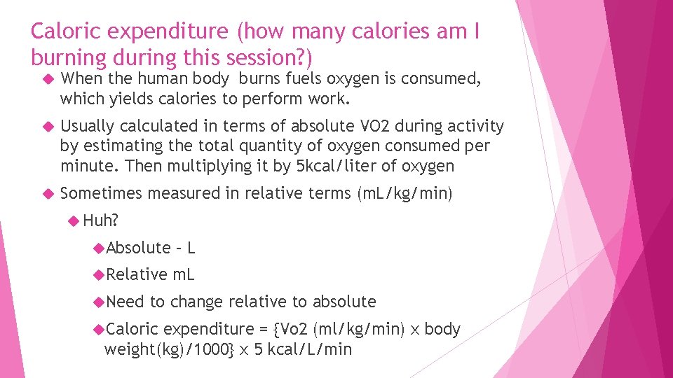 Caloric expenditure (how many calories am I burning during this session? ) When the