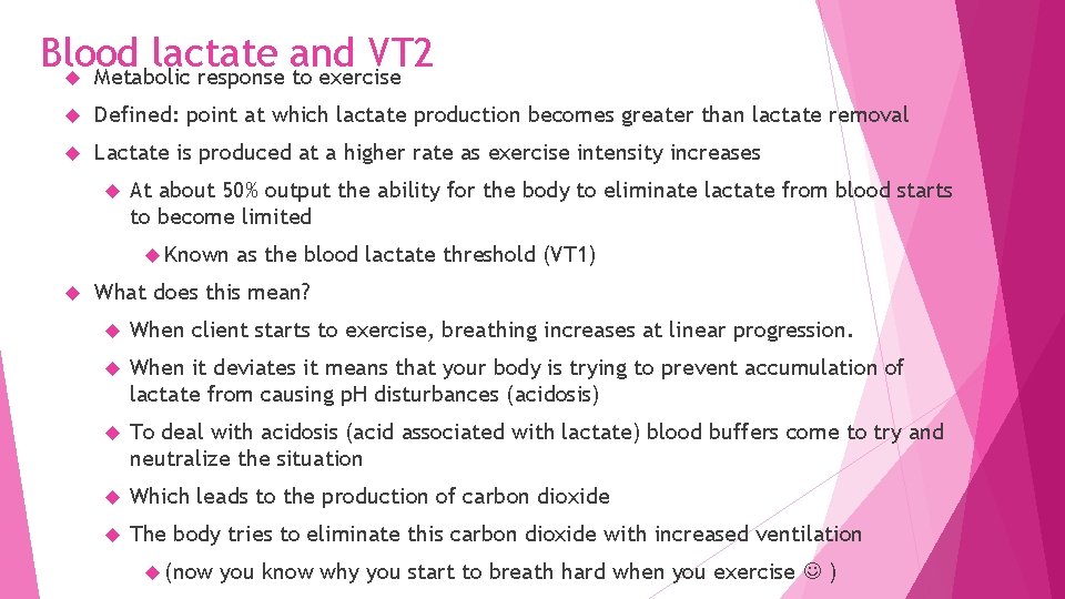 Blood lactate and VT 2 Metabolic response to exercise Defined: point at which lactate