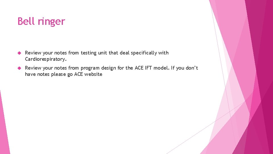 Bell ringer Review your notes from testing unit that deal specifically with Cardiorespiratory. Review