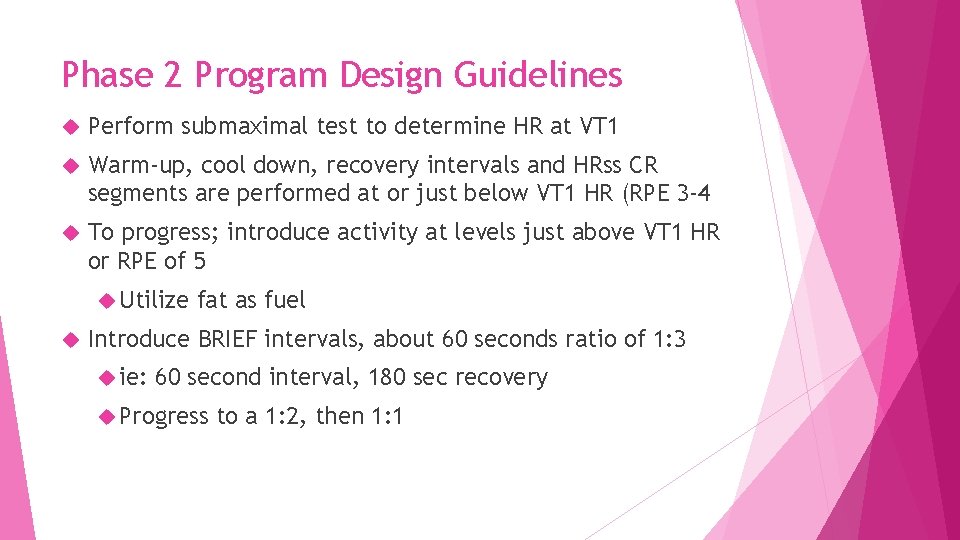 Phase 2 Program Design Guidelines Perform submaximal test to determine HR at VT 1