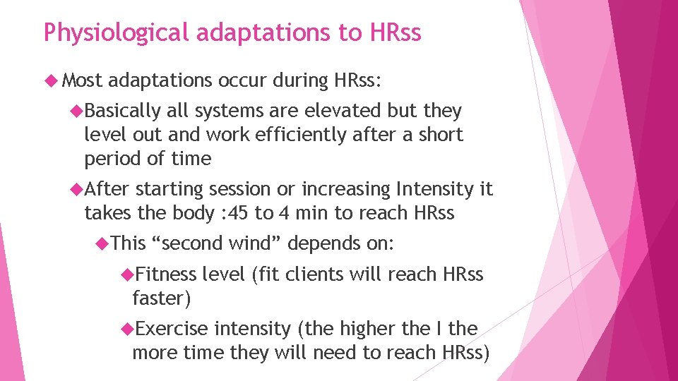 Physiological adaptations to HRss Most adaptations occur during HRss: Basically all systems are elevated