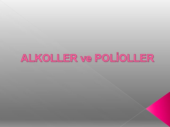 ALKOLLER ve POLİOLLER 