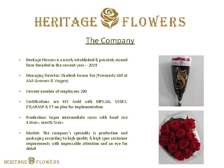 The Company • Heritage Flowers is a newly established & privately owned farm founded