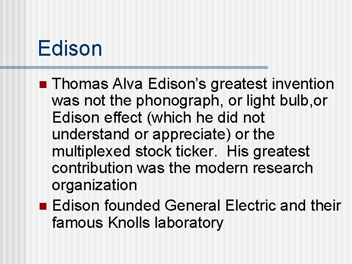 Edison Thomas Alva Edison’s greatest invention was not the phonograph, or light bulb, or