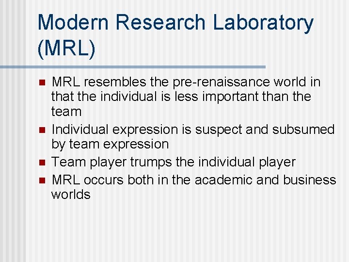 Modern Research Laboratory (MRL) n n MRL resembles the pre-renaissance world in that the
