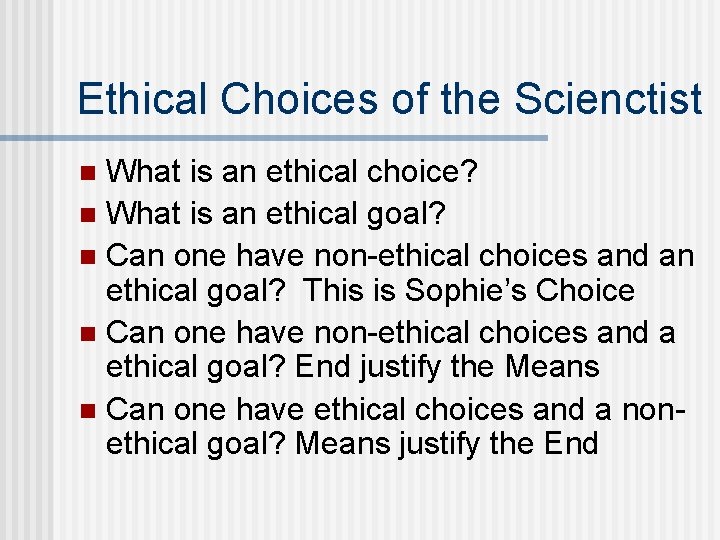 Ethical Choices of the Scienctist What is an ethical choice? n What is an